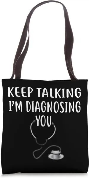 Keep Talking I'm Diagnosing You Shirt Funny Doctor Tote Bag