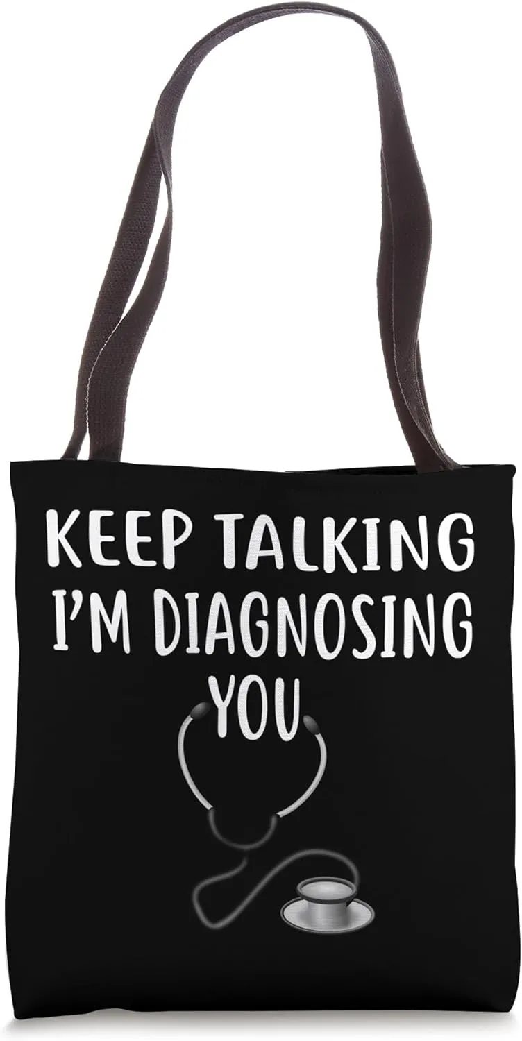 Keep Talking I'm Diagnosing You Shirt Funny Doctor Tote Bag